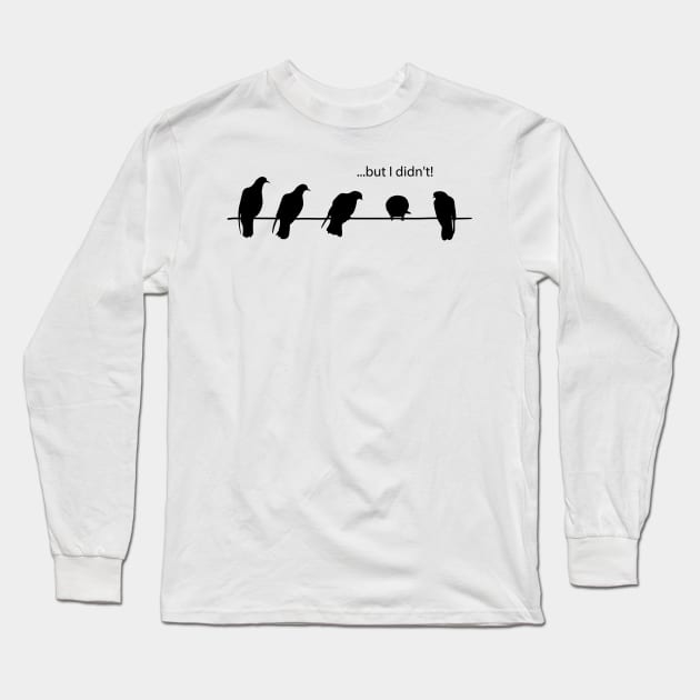 but I did't Long Sleeve T-Shirt by Smoky Lemon